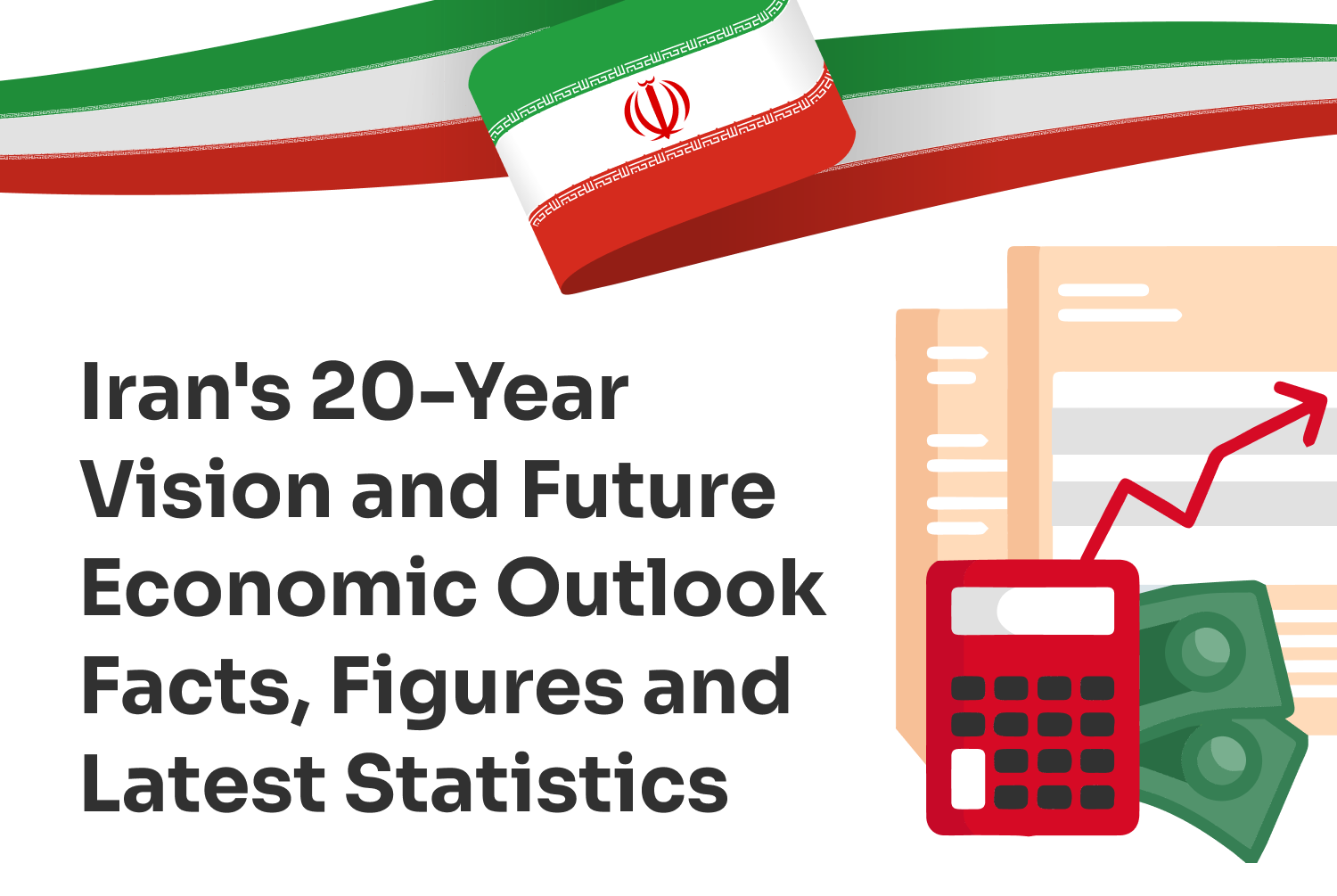 Iran's 20-Year Vision and Future Economic Outlook Facts, Figures and Latest Statistics-1